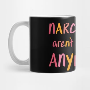 Narcissists aren't my thing anymore Mug